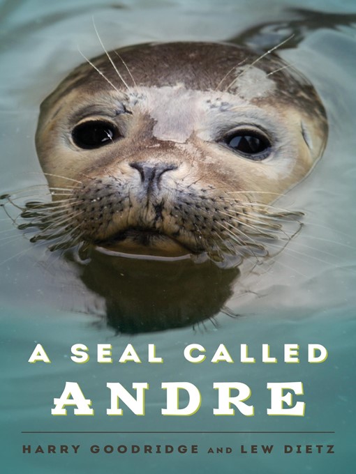 Title details for A Seal Called Andre by Harry Goodridge - Available